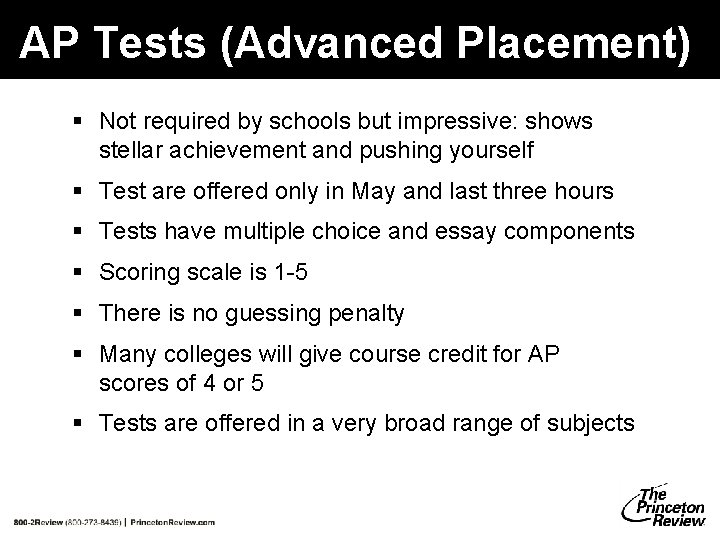 AP Tests (Advanced Placement) § Not required by schools but impressive: shows stellar achievement AP Tests (Advanced Placement) § Not required by schools but impressive: shows stellar achievement