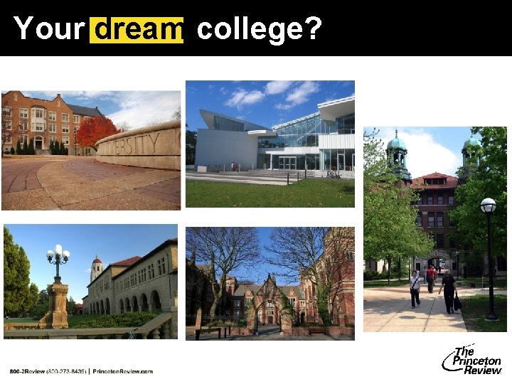 Your dream college? Your dream college?