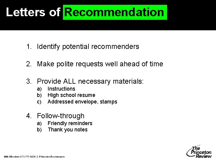 Letters of Recommendation 1. Identify potential recommenders 2. Make polite requests well ahead of Letters of Recommendation 1. Identify potential recommenders 2. Make polite requests well ahead of