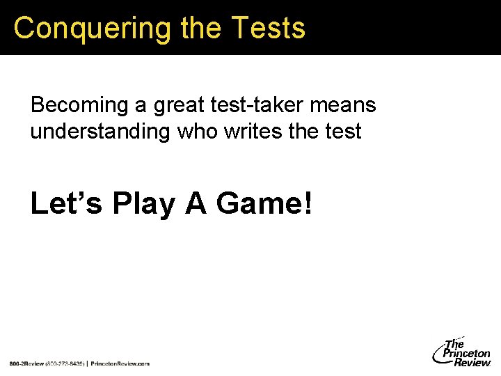 Conquering the Tests Becoming a great test-taker means understanding who writes the test Let’s Conquering the Tests Becoming a great test-taker means understanding who writes the test Let’s
