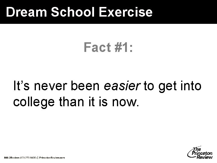 Dream School Exercise Fact #1: It’s never been easier to get into college than Dream School Exercise Fact #1: It’s never been easier to get into college than