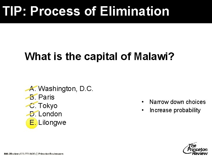 TIP: Process of Elimination What is the capital of Malawi? A. Washington, D. C. TIP: Process of Elimination What is the capital of Malawi? A. Washington, D. C.