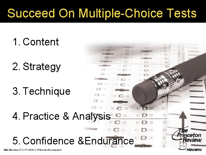 Succeed On Multiple-Choice Tests 1. Content 2. Strategy 3. Technique 4. Practice & Succeed On Multiple-Choice Tests 1. Content 2. Strategy 3. Technique 4. Practice &