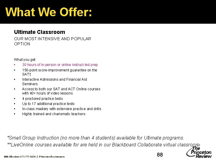 What We Offer: Ultimate Classroom OUR MOST INTENSIVE AND POPULAR OPTION What you What We Offer: Ultimate Classroom OUR MOST INTENSIVE AND POPULAR OPTION What you
