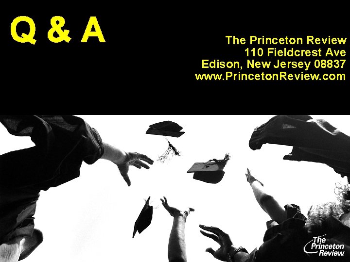 Q&A The Princeton Review 110 Fieldcrest Ave Edison, New Jersey 08837 www. Princeton. Review. Q&A The Princeton Review 110 Fieldcrest Ave Edison, New Jersey 08837 www. Princeton. Review.