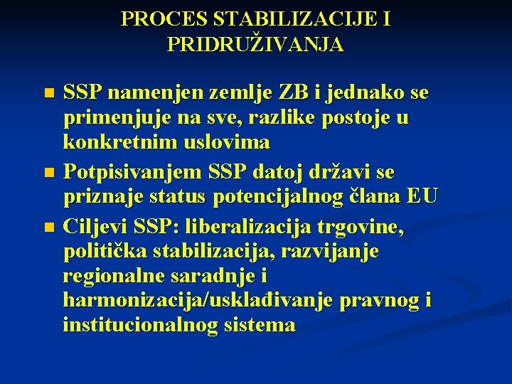 PROCES STABILIZACIJE I PRIDRUŽIVANJA SSP namenjen zemlje ZB i jednako se primenjuje na sve,