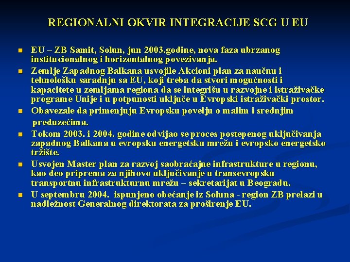 REGIONALNI OKVIR INTEGRACIJE SCG U EU n n n EU – ZB Samit, Solun,