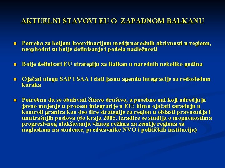 AKTUELNI STAVOVI EU O ZAPADNOM BALKANU n Potreba za boljom koordinacijom medjunarodnih aktivnosti u