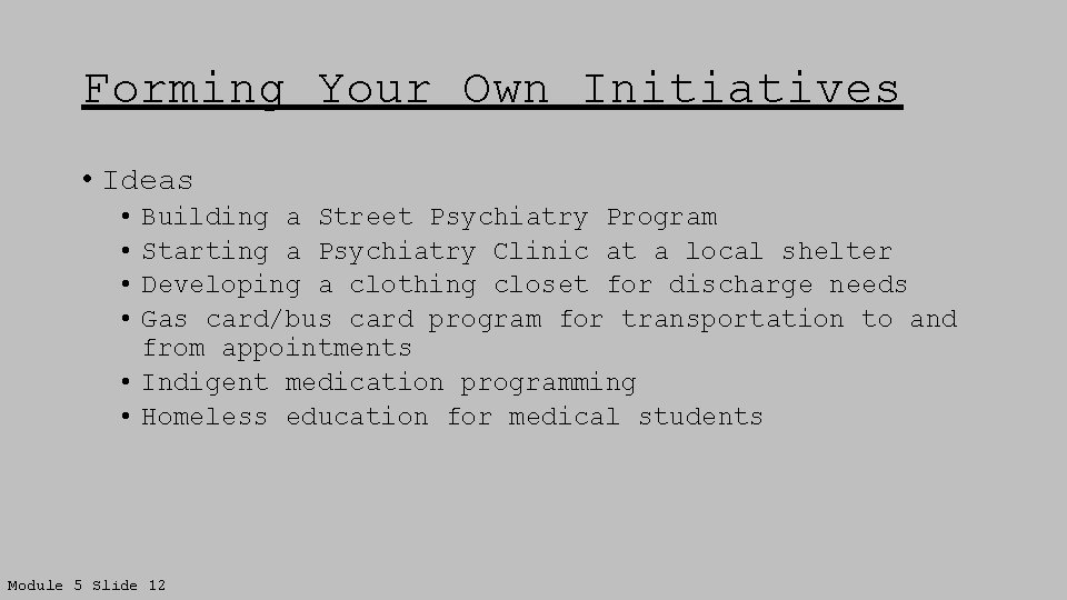 Forming Your Own Initiatives • Ideas • • Building a Street Psychiatry Program Starting