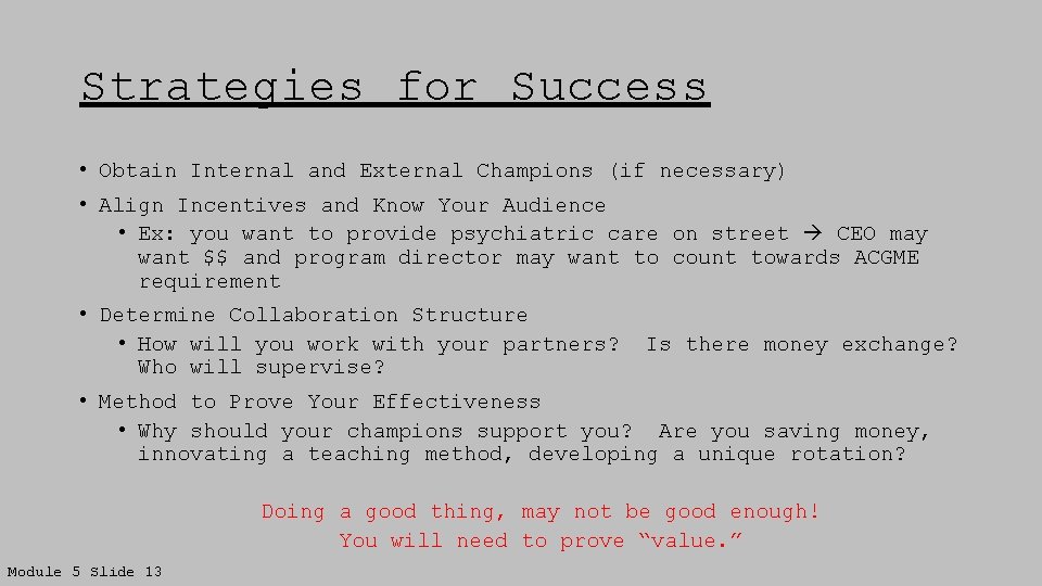 Strategies for Success • Obtain Internal and External Champions (if necessary) • Align Incentives