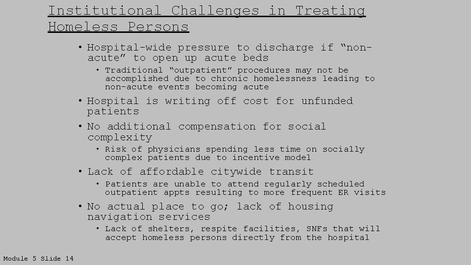 Institutional Challenges in Treating Homeless Persons • Hospital-wide pressure to discharge if “nonacute” to