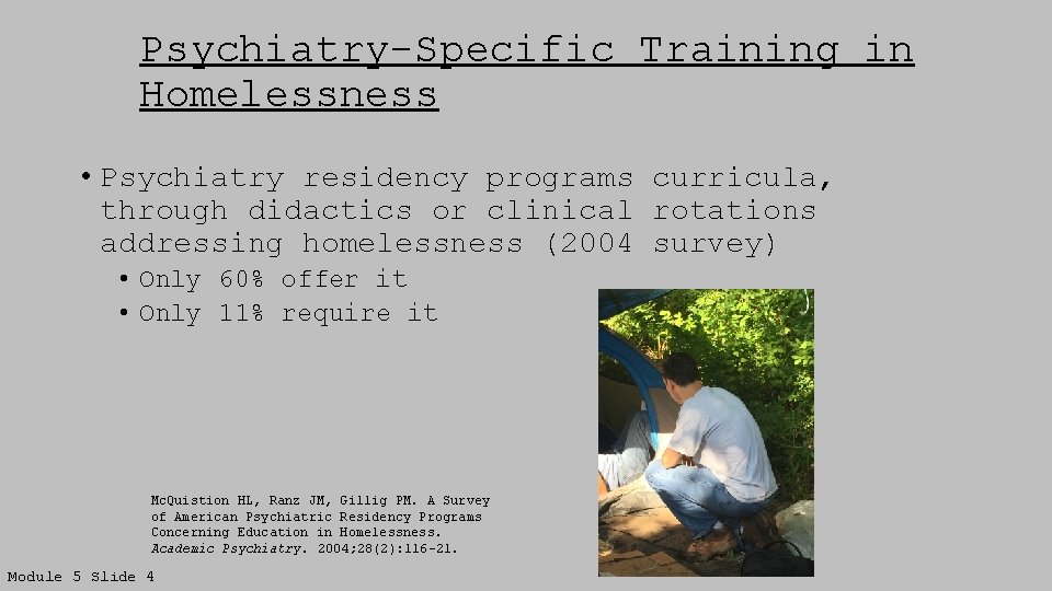 Psychiatry-Specific Training in Homelessness • Psychiatry residency programs curricula, through didactics or clinical rotations
