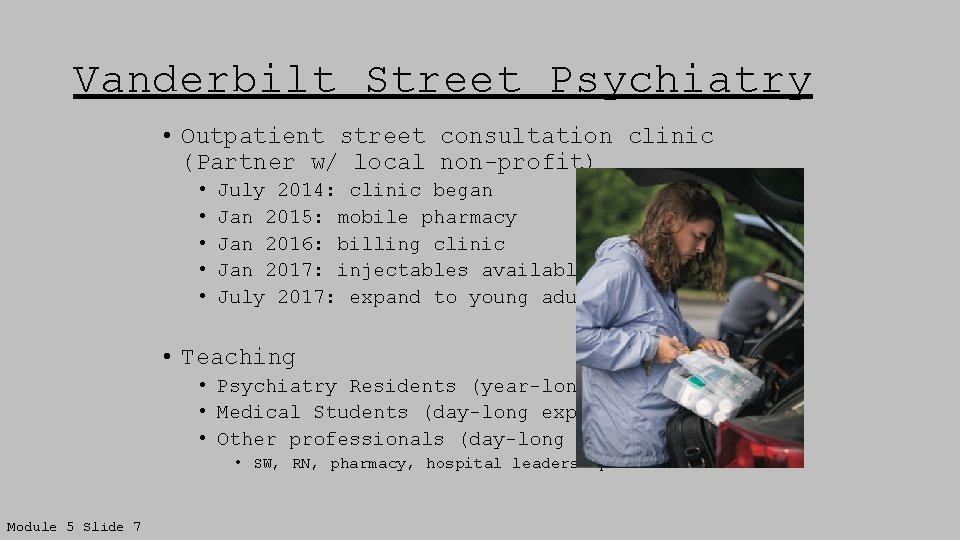 Vanderbilt Street Psychiatry • Outpatient street consultation clinic (Partner w/ local non-profit) • •