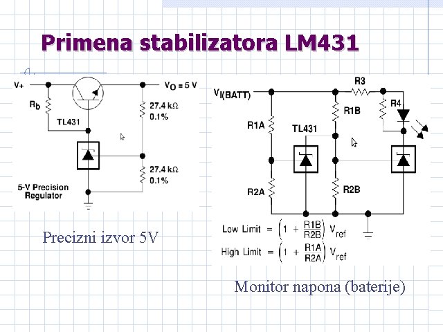 Primena stabilizatora LM 431 Precizni izvor 5 V Monitor napona (baterije) 