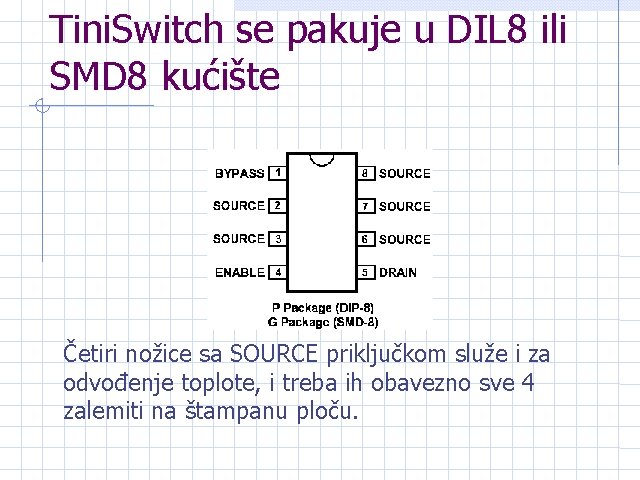 Tini. Switch se pakuje u DIL 8 ili SMD 8 kućište Četiri nožice sa
