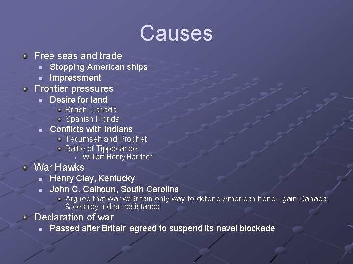 Causes Free seas and trade n n Stopping American ships Impressment Frontier pressures n