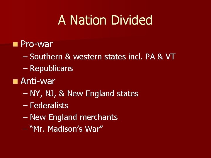 A Nation Divided n Pro-war – Southern & western states incl. PA & VT