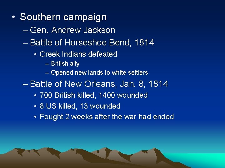  • Southern campaign – Gen. Andrew Jackson – Battle of Horseshoe Bend, 1814