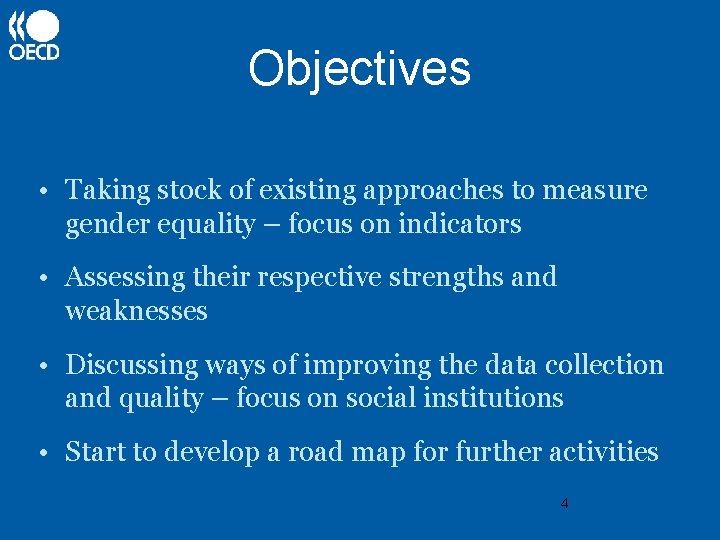 Objectives • Taking stock of existing approaches to measure gender equality – focus on
