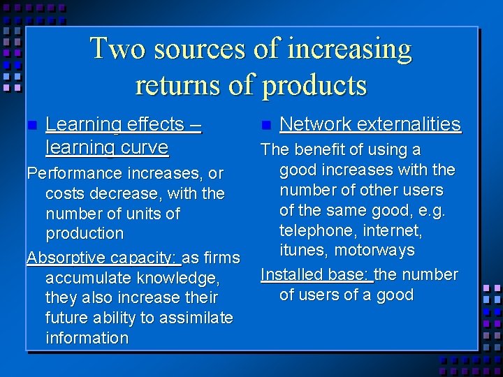 Two sources of increasing returns of products n Learning effects – learning curve Performance