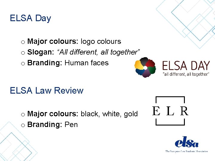 ELSA Day o Major colours: logo colours o Slogan: “All different, all together” o