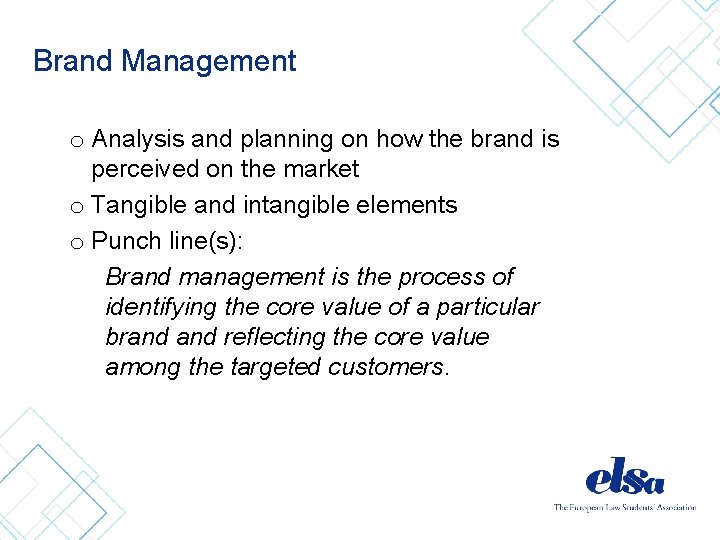 Brand Management o Analysis and planning on how the brand is perceived on the