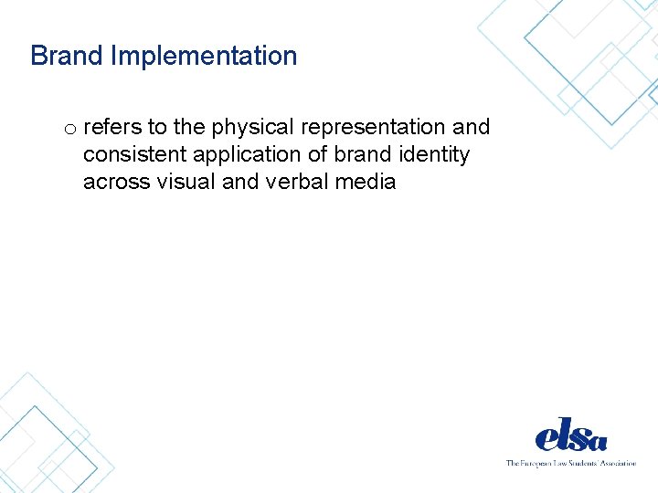 Brand Implementation o refers to the physical representation and consistent application of brand identity