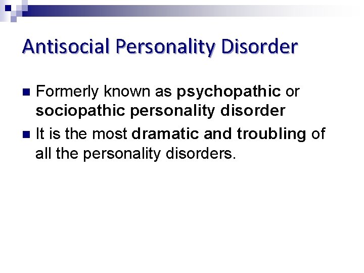 Antisocial Personality Disorder Formerly known as psychopathic or sociopathic personality disorder n It is