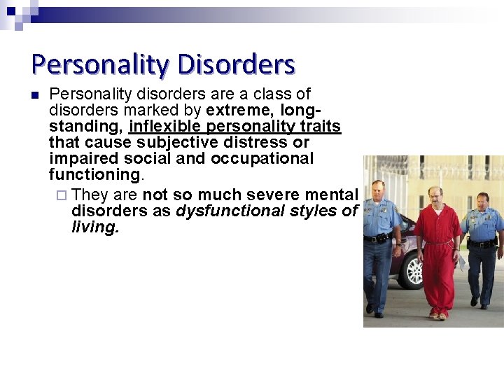 Personality Disorders n Personality disorders are a class of disorders marked by extreme, longstanding,