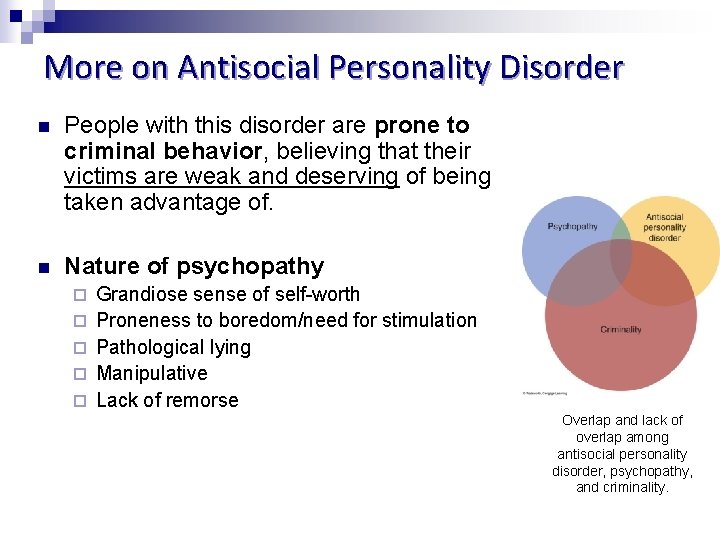 More on Antisocial Personality Disorder n People with this disorder are prone to criminal