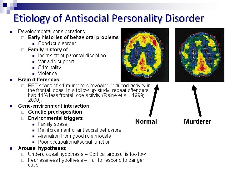 Etiology of Antisocial Personality Disorder n n Developmental considerations ¨ Early histories of behavioral