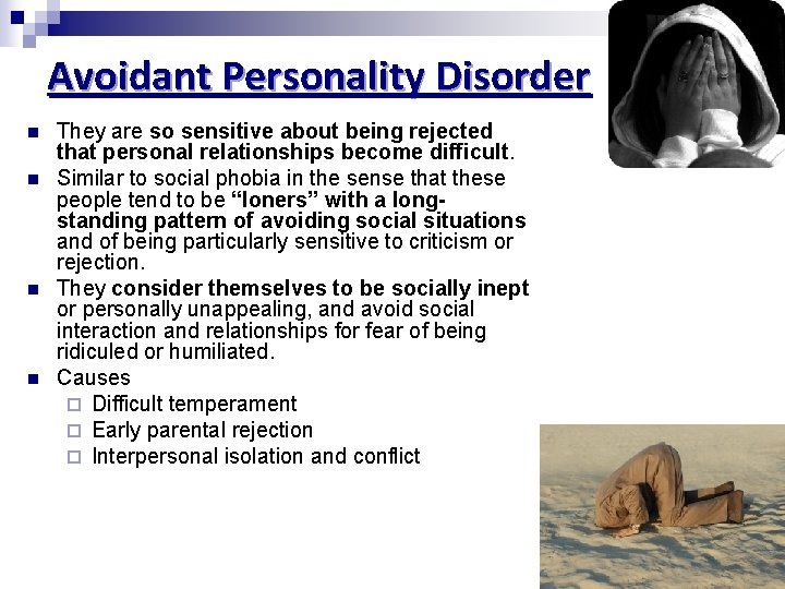 Avoidant Personality Disorder n n They are so sensitive about being rejected that personal