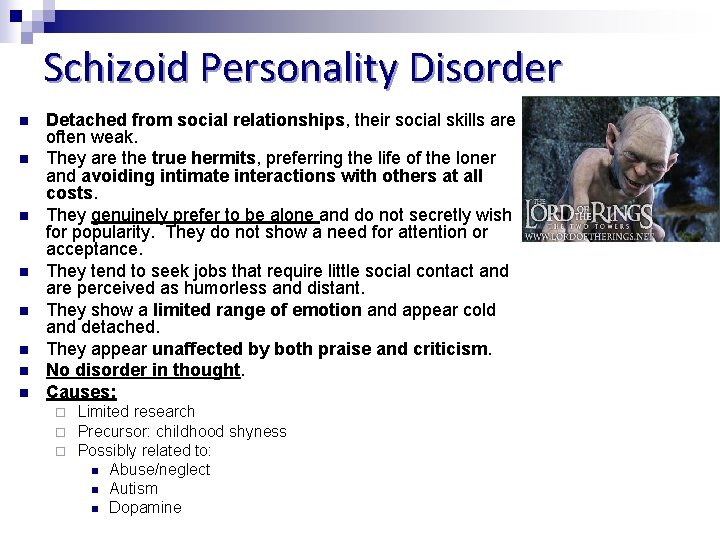 Schizoid Personality Disorder n n n n Detached from social relationships, their social skills