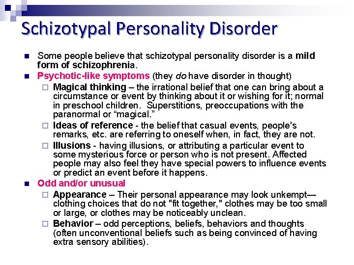 Schizotypal Personality Disorder n n n Some people believe that schizotypal personality disorder is