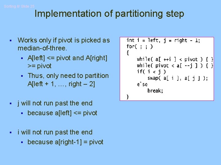 Sorting II/ Slide 25 Implementation of partitioning step § Works only if pivot is