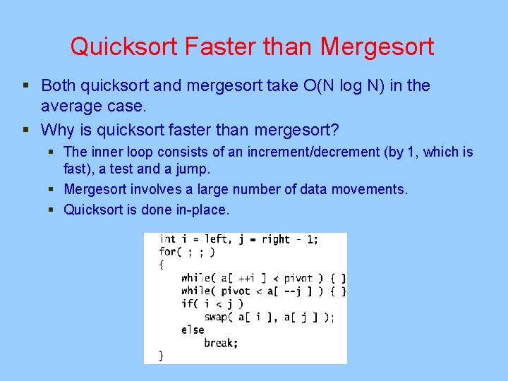 Quicksort Faster than Mergesort § Both quicksort and mergesort take O(N log N) in