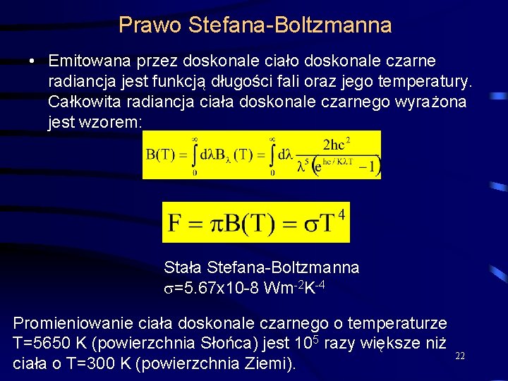 Prawo Stefana-Boltzmanna • Emitowana przez doskonale ciało doskonale czarne radiancja jest funkcją długości fali
