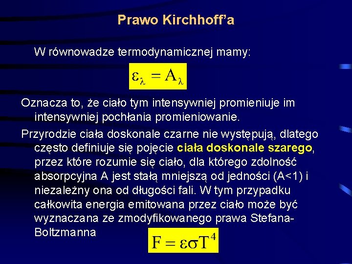 Prawo Kirchhoff’a W równowadze termodynamicznej mamy: Oznacza to, że ciało tym intensywniej promieniuje im