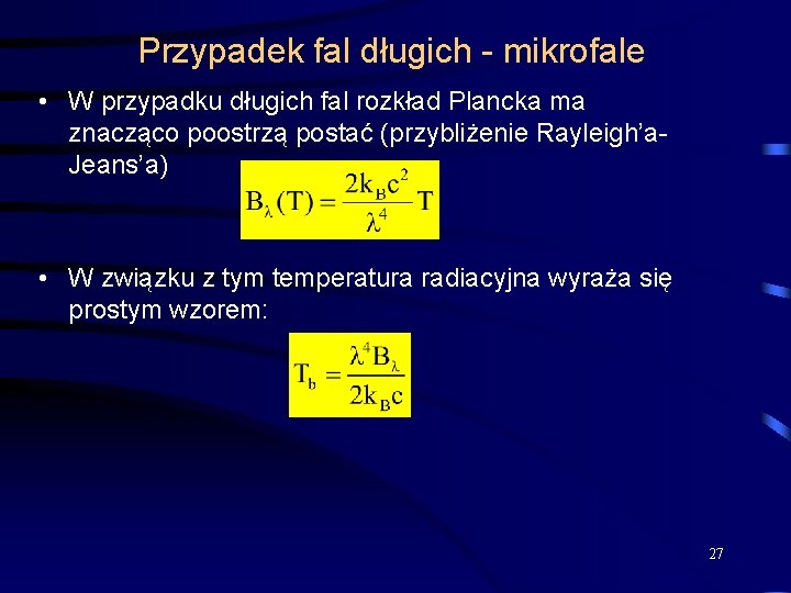 Przypadek fal długich - mikrofale • W przypadku długich fal rozkład Plancka ma znacząco