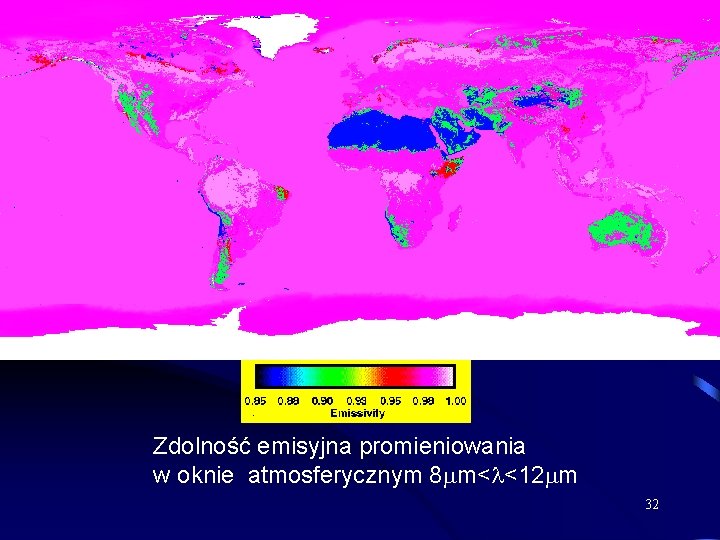 Zdolność emisyjna promieniowania w oknie atmosferycznym 8 m< <12 m 32 Zdolność emisyjna promieniowania w oknie atmosferycznym 8 m< <12 m 32