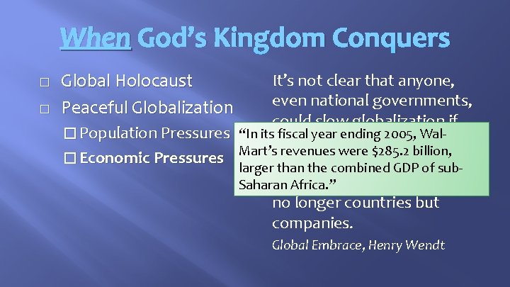 When God’s Kingdom Conquers � � Global Holocaust Peaceful Globalization It’s not clear that