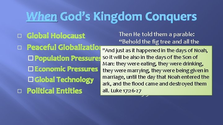 When God’s Kingdom Conquers � � Then He told them a parable: Global Holocaust