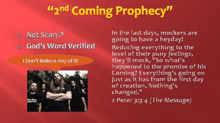 “ 2 nd Coming Prophecy” � � Not Scary. * God’s Word Verified I