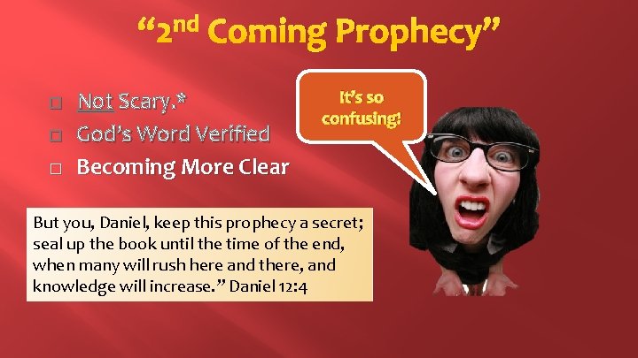 “ 2 nd Coming Prophecy” � � � Not Scary. * God’s Word Verified