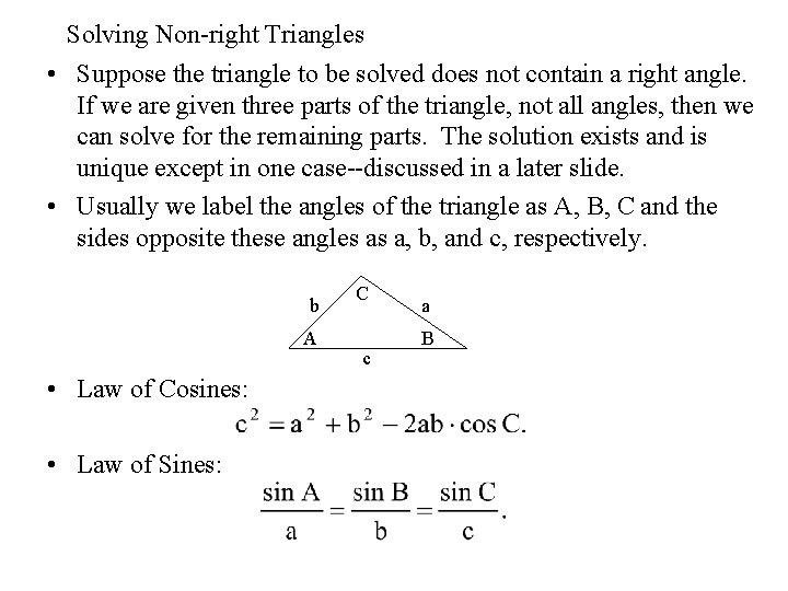 Solving Non-right Triangles • Suppose the triangle to be solved does not contain a