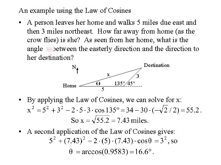 An example using the Law of Cosines • A person leaves her home and