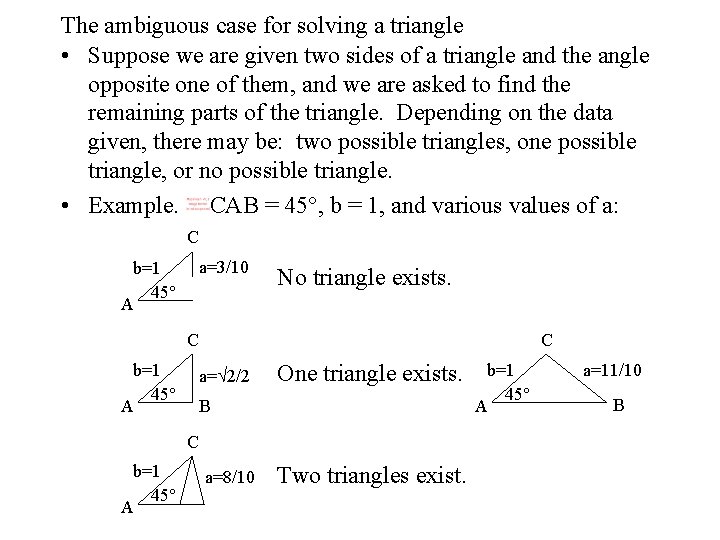 The ambiguous case for solving a triangle • Suppose we are given two sides