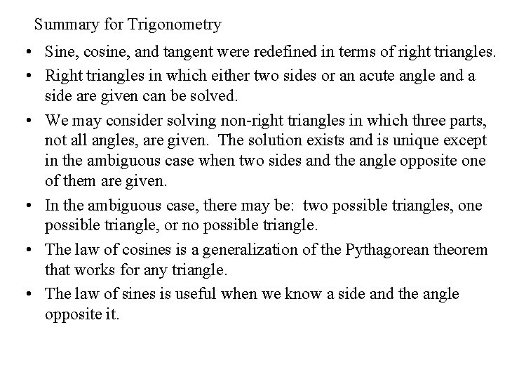 Summary for Trigonometry • Sine, cosine, and tangent were redefined in terms of right