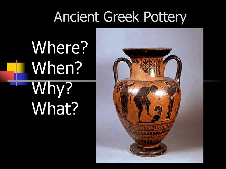 Ancient Greek Pottery Where When Why What Geography