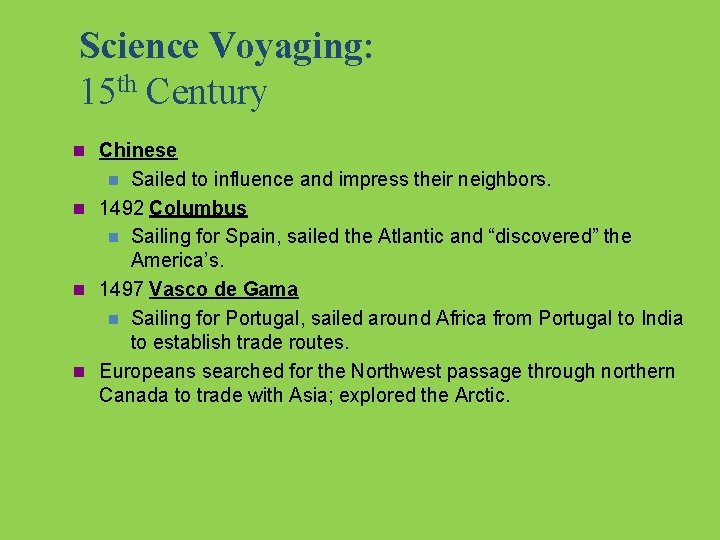 Science Voyaging: 15 th Century n Chinese Sailed to influence and impress their neighbors.